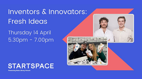 Text reads: 'Inventors & Innovators: fresh ideas, Thursday 14 April 5.30pm- 7.00pm, StartSpace'. Images: (Top) David Hartley and Michael McSweeny, two of the Co-Founders of SoundSmith. (Bottom): Audrey Palupi and Jeremiah D'Souza are the Founders of The Custom Sneaker Co.